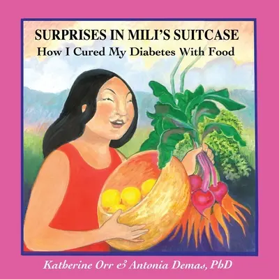 Meglepetések Mili bőröndjében: Hogyan gyógyítottam a cukorbetegségemet étellel - Surprises in Miliʻs Suitcase: How I Cured My Diabetes with Food