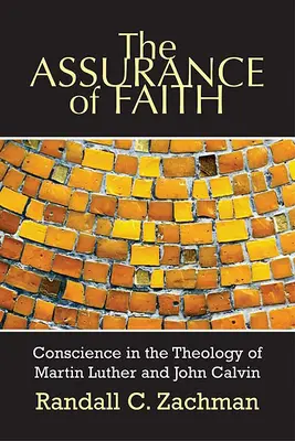 A hit bizonyossága: A lelkiismeret Luther Márton és Kálvin János teológiájában - The Assurance of Faith: Conscience in the Theology of Martin Luther and John Calvin