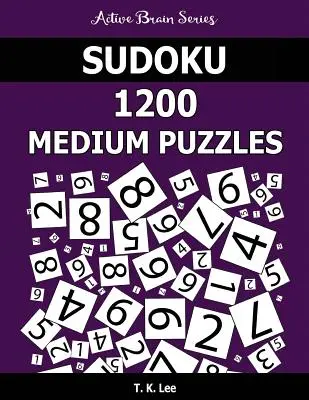 Sudoku 1200 közepes rejtvény: Sudoku: Tartsa aktívan az agyát órákon át - Sudoku 1200 Medium Puzzles: Keep Your Brain Active For Hours