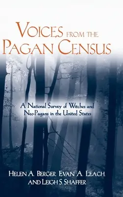 Hangok a pogány népszámlálásból: A boszorkányok és neopogányok országos felmérése az Egyesült Államokban - Voices from the Pagan Census: A National Survey of Witches and Neo-Pagans in the United States