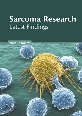 Szarkóma-kutatás: A legfrissebb eredmények - Sarcoma Research: Latest Findings