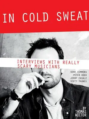 Hideg verejtékben: Interjúk igazán ijesztő zenészekkel - In Cold Sweat: Interviews with Really Scary Musicians