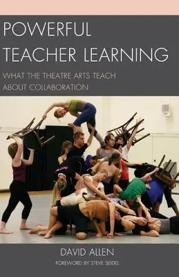 Erőteljes tanári tanulás: Amit a színházművészet az együttműködésről tanít - Powerful Teacher Learning: What the Theatre Arts Teach about Collaboration