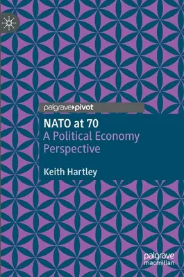 A NATO 70 évesen: politikai-gazdasági perspektíva - NATO at 70: A Political Economy Perspective