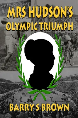 Mrs Hudson olimpiai diadala (Mrs Hudson of Baker Street 5. könyv) - Mrs Hudson's Olympic Triumph (Mrs. Hudson of Baker Street Book 5)