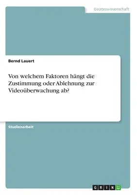 Von welchem Faktoren hngt die Zustimmung oder Ablehnung zur Videoberwachung ab?