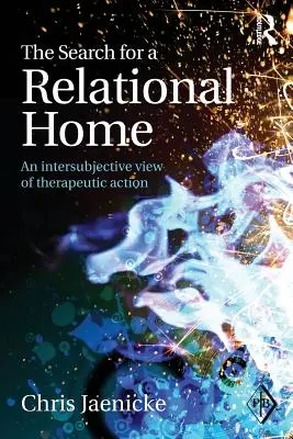 A kapcsolati otthon keresése: A terápiás cselekvés interszubjektív szemlélete - The Search for a Relational Home: An intersubjective view of therapeutic action