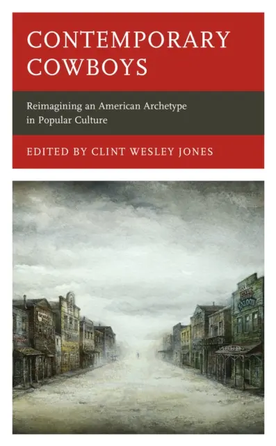 Kortárs cowboyok: Egy amerikai archetípus újragondolása a populáris kultúrában - Contemporary Cowboys: Reimagining an American Archetype in Popular Culture