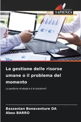 La gestione delle risorse umane o il problema del momento (Az emberi kockázatok kezelése vagy a pillanat problémája) - La gestione delle risorse umane o il problema del momento