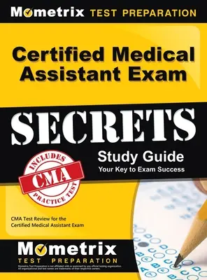 Certified Medical Assistant Exam Secrets Study Guide: CMA Test Review for the Certified Medical Assistant Exam