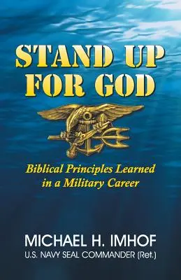 Állj ki Istenért! A katonai pályafutás során tanult bibliai alapelvek - Stand Up for God: Biblical Principles Learned in a Military Career