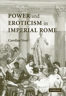 Hatalom és erotika a császári Rómában - Power and Eroticism in Imperial Rome