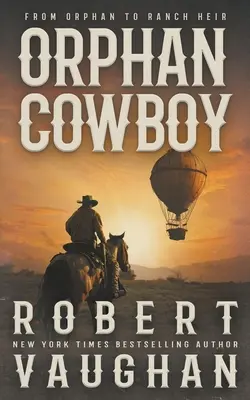 Árva cowboy: A Classic Western Adventure - Orphan Cowboy: A Classic Western Adventure