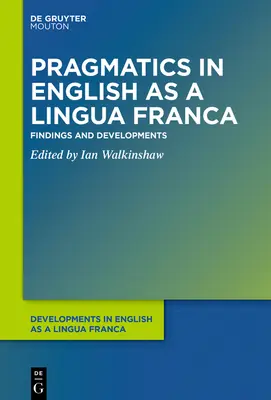 Pragmatika az angol mint lingua franca: Findings and Developments - Pragmatics in English as a Lingua Franca: Findings and Developments