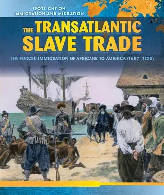 A transzatlanti rabszolga-kereskedelem: az afrikaiak Amerikába történő kényszermigrációja (1607-1830) - The Transatlantic Slave Trade: The Forced Migration of Africans to America (1607-1830)