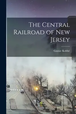 A New Jersey-i központi vasút - The Central Railroad of New Jersey