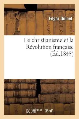 Le Christianisme Et La Rvolution Franaise (A kereszténység és a francia forradalom) - Le Christianisme Et La Rvolution Franaise