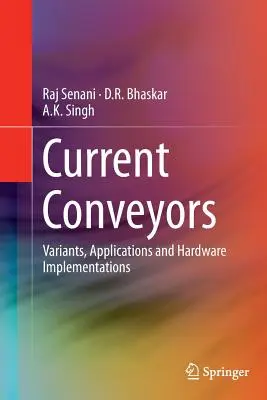 Current Conveyors: Változatok, alkalmazások és hardveres megvalósítások - Current Conveyors: Variants, Applications and Hardware Implementations