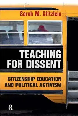 Tanítás az ellenvéleményért: Állampolgári nevelés és politikai aktivizmus - Teaching for Dissent: Citizenship Education and Political Activism