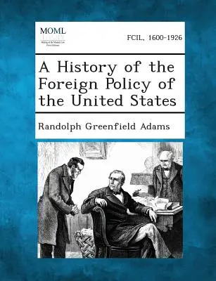 Az Egyesült Államok külpolitikájának története - A History of the Foreign Policy of the United States