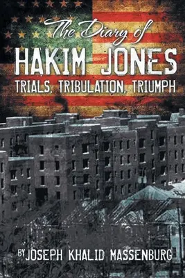 Hakim Jones naplója: Próbák, nyomorúság, diadal - Diary of Hakim Jones: Trials Tribulation Triumph