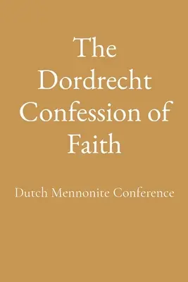 A dordrechti hitvallás - The Dordrecht Confession of Faith