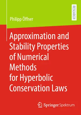 Hyperbolikus konzervációs törvények numerikus módszereinek közelítési és stabilitási tulajdonságai - Approximation and Stability Properties of Numerical Methods for Hyperbolic Conservation Laws