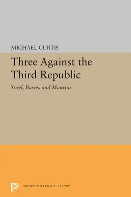 Hárman a harmadik köztársaság ellen: Sorel, Barres és Maurras - Three Against the Third Republic: Sorel, Barres and Maurras