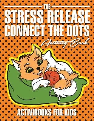 A stresszoldó Connect the Dots Activity Book - The Stress Release Connect the Dots Activity Book