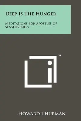 Deep Is The Hunger: Meditációk az érzékenység apostolai számára - Deep Is The Hunger: Meditations For Apostles Of Sensitiveness