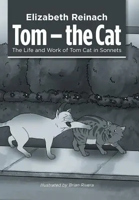 Tom - a macska: Tom Macska élete és munkássága szonettekben - Tom - the Cat: The Life and Work of Tom Cat in Sonnets