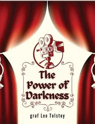 A sötétség hatalma: Dráma öt felvonásban - The Power of Darkness: A Drama in Five Acts