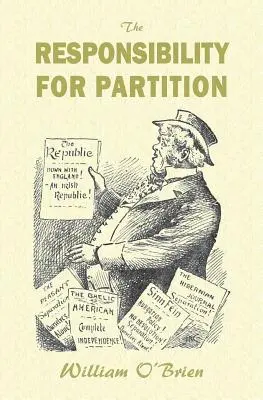 A felosztás felelőssége: Írország jövőjét szem előtt tartva - The Responsibility for Partition: considered with an Eye to Ireland's Future