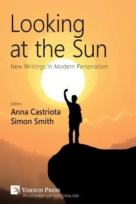 A Napba nézve: Új írások a modern perszonalizmusról - Looking at the Sun: New Writings in Modern Personalism