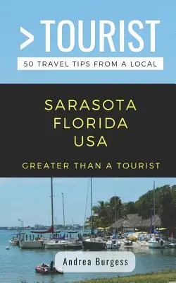 Greater Than a Tourist- Sarasota Florida USA: 50 utazási tipp egy helyitől - Greater Than a Tourist- Sarasota Florida USA: 50 Travel Tips from a Local