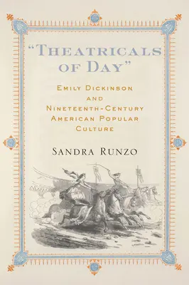 A nap színházai: Emily Dickinson és a tizenkilencedik századi amerikai populáris kultúra - Theatricals of Day: Emily Dickinson and Nineteenth-Century American Popular Culture