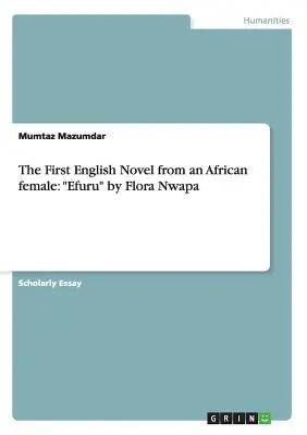 Az első angol nyelvű regény egy afrikai nőtől: Efuru by Flora Nwapa - The First English Novel from an African female: Efuru by Flora Nwapa