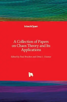 A káoszelméletről és annak alkalmazásairól szóló tanulmányok gyűjteménye - A Collection of Papers on Chaos Theory and Its Applications