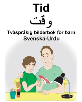 Svéd-urdu Tid Kétnyelvű képeskönyv gyerekeknek - Svenska-Urdu Tid Tvsprkig bilderbok fr barn