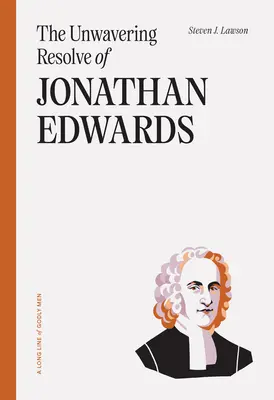 Jonathan Edwards rendíthetetlen elszántsága - The Unwavering Resolve of Jonathan Edwards