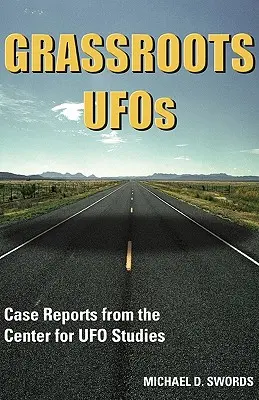 Grassroots UFOs: Az UFO-tanulmányok Központjának eseti jelentései - Grassroots UFOs: Case Reports from the Center for UFO Studies