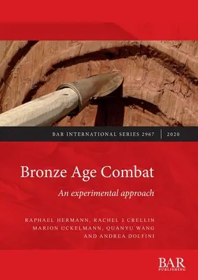 Bronzkori harc: Kísérleti megközelítés - Bronze Age Combat: An experimental approach