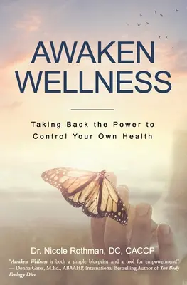 Awaken Wellness: Visszavéve a hatalmat a saját egészséged irányításához - Awaken Wellness: Taking Back the Power to Control Your Own Health