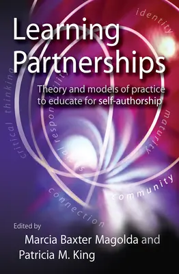 Tanulási partnerségek: Elmélet és gyakorlati modellek az önérvényesítésre neveléshez - Learning Partnerships: Theory and Models of Practice to Educate for Self-Authorship