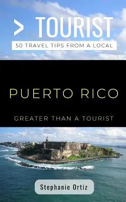 Nagyobb, mint egy turista- Puerto Rico: 50 utazási tipp egy helyitől - Greater Than a Tourist- Puerto Rico: 50 Travel Tips from a Local
