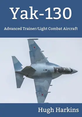 Jak-130: Fejlett kiképző/könnyű harci repülőgép - Yak-130: Advanced Trainer/Light Combat Aircraft