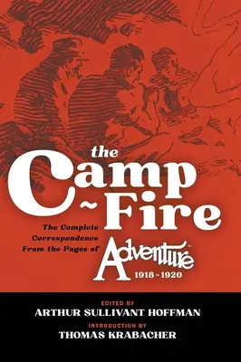 A tábortűz: A teljes levelezés a Kalandor lapjairól, 1918-1920 - The Camp-Fire: The Complete Correspondence From the Pages of Adventure, 1918-1920