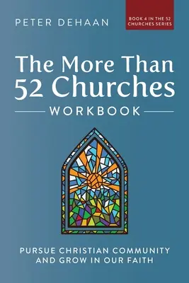 A Több mint 52 gyülekezet munkafüzet: Keresztény közösségre törekvés és növekedés a hitben - The More Than 52 Churches Workbook: Pursue Christian Community and Grow in Our Faith