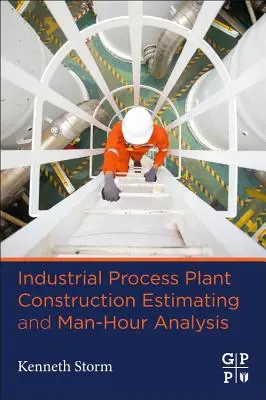 Ipari folyamatüzemek építési becslése és munkaóra-elemzés - Industrial Process Plant Construction Estimating and Man-Hour Analysis