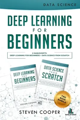 Mélytanulás kezdőknek: 2 kézirat: Mélytanulás kezdőknek és adattudomány a semmiből - Deep Learning For Beginners: 2 Manuscripts: Deep Learning For Beginners And Data Science From Scratch